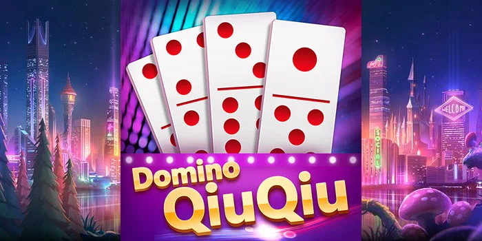 Domino Qiu-Qiu – Permainan Casino Online Mudah Jackpot