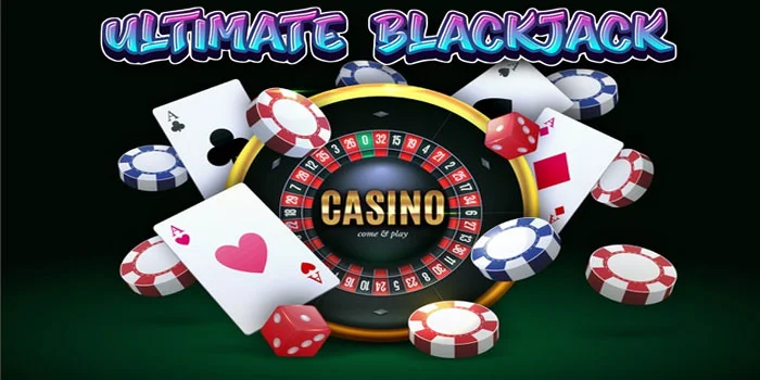 Ultimate Blackjack –  Permainan Terpopuler Berhadiah Jackpot